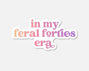 In My Feral Forties Era Gradient Sticker