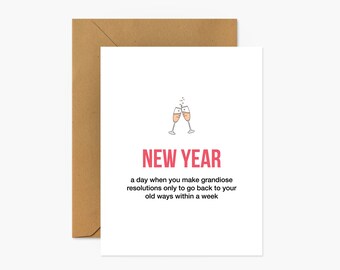 May include: A white card with a humorous New Year's greeting. The card features a simple illustration of two champagne glasses clinking. The text reads "NEW YEAR a day when you make grandiose resolutions only to go back to your old ways within a week."