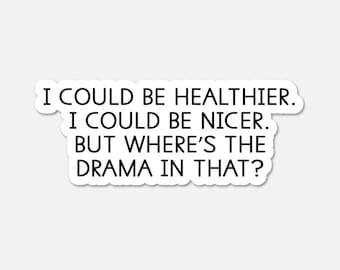 I could be healthier Funny Quote Sticker