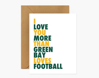 I Love You More Than Green Bay Loves Football - Love & Friendship Greeting Card