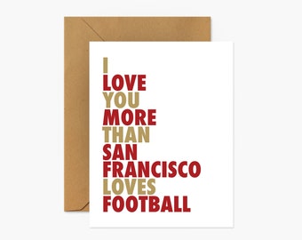 I Love You More Than San Francisco Loves Football - Love & Friendship Greeting Card