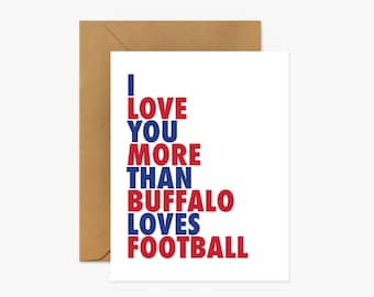 I Love You More Than Buffalo Loves Football - Love & Friendship Greeting Card