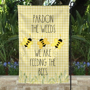 Don&#39;t Mind The Weeds We&#39;re Feeding The Bees Garden Flag