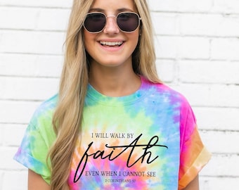 I Will Walk By Faith Tie Dye Shirt , Faith Tie Dye, Christian shirt, Bible Verse, Inspirational  Tie Dye Shirt, Religious Tie Dye Shirt