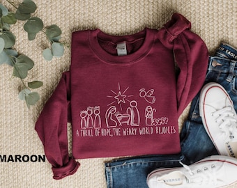 A Thrill Of Hope The Weary World Rejoices Sweatshirt, Christian Christmas Sweatshirt, Nativity Scene Sweater, Christmas Jesus Sweatshirts