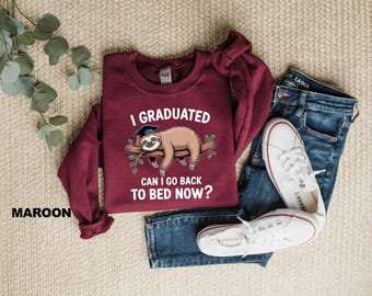 Trendy Graduation Sweatshirt, Graduated Can I Go Back To Bed Now Graduation Gift, Funny Graduation Outfit, Graduation Sloth Sweatshirt