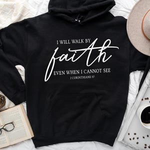 I Will Walk By Faith Hoodie, Religious Hoodie, Christian Hoodie, Church Hoodie, Bible Verse Hoodie, Faith Hoodie, Inspirational Hoodie image 5
