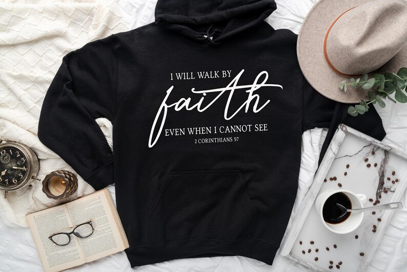 I Will Walk By Faith Hoodie, Religious Hoodie, Christian Hoodie, Church Hoodie, Bible Verse Hoodie, Faith Hoodie, Inspirational Hoodie image 5