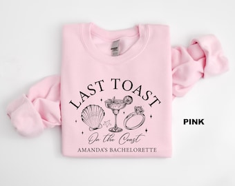 Bachelorette Party Sweatshirt, Last Toast on the Coast Shirt, CustomBeach Bachelorette Shirt, Personalized Bach Shirt, Bachelorette Favors