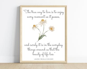 The true way to live, Laura Ingalls Wilder quote, single digital download, simple, minimalist, modern farmhouse decor, frame not included