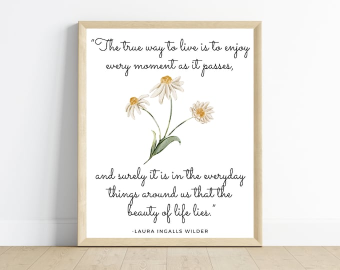 The true way to live, Laura Ingalls Wilder quote, single digital download, simple, minimalist, modern farmhouse decor, frame not included