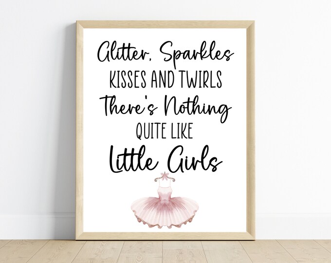 Ballerina wall art, ballet tutu, there’s nothing quite like little girls, girl nursery art, 11x14, one digital download, printable
