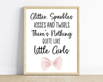 Glitter sparkles kisses and twirls, there’s nothing quite like little girls, girl nursery art, 11x14, one digital download, printable