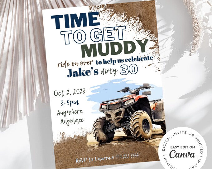 Dirty thirty, dirty 30, time to get muddy, ATV four-wheeler theme birthday boy man invitation, ride on over, dirt, mud, printable, digital