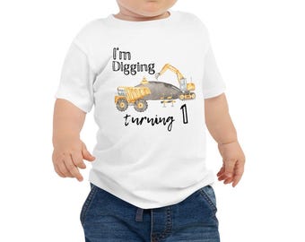 I'm digging turning 1! Construction truck birthday theme Toddler Short Sleeve Tee, Baby Boy Tee, Excavator Baby Boy Tee, Construction Sh