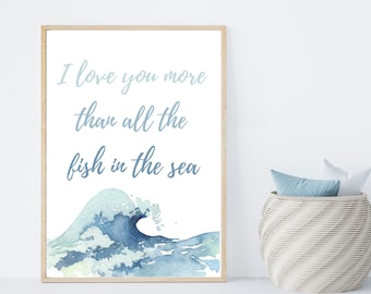 I love you more than all the fish in the sea, beach baby wall art, nursery sign, coastal, nautical, nursery decor,  11x14 print,