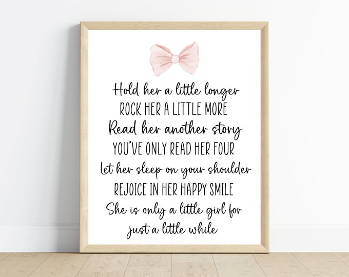 Little Girl’s pink bow nursery wall art, Hold her a little longer, she’s just a little girl for a little while, digital download, printable