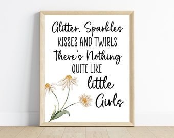 Floral nursery wall art, Glitter sparkles kisses and twirls, there’s nothing quite like little girls, digital download, printable