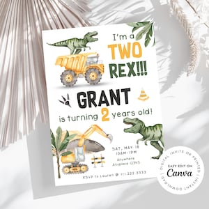May include: A birthday invitation for a boy turning two years old. The invitation features a green dinosaur, a yellow construction truck, and the text "I'm a Two Rex!!! Grant is turning 2 years old!" The invitation also includes the date, time, and location of the party.