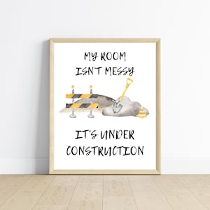 Construction truck room decor, wall art, My room isn&#39;t messy it&#39;s under construction!, 11x14, one print included, frame not included
