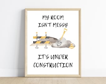 Construction truck room decor, wall art, My room isn't messy it's under construction!, 11x14, one print included, frame not included