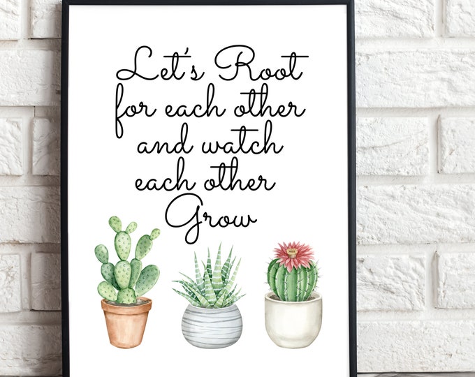 Let's Root for Each other and watch each other grow, single digital download, simple, minimalist, modern farmhouse decor, frame not included