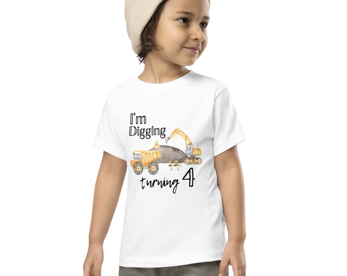 I'm digging turning 4, construction truck theme birthday, Toddler Short Sleeve Tee
