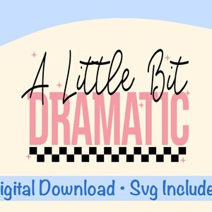 A Little Bit Dramatic Svg, Girly Funny Png, A Little Bit Dramatic Cut File