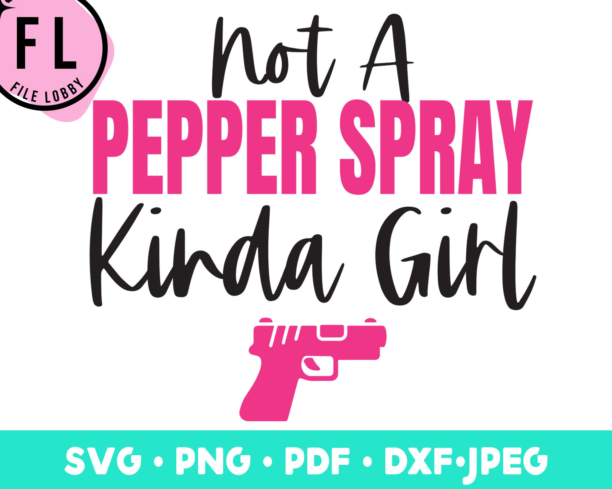 Not A Pepper Spray Kinda Girl Svg,gun Lover Girl Png,hunting Gun Girl