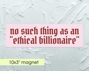 No Ethical Billionaires Car Magnet | Gothic Font Political Statement Magnet