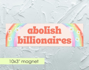 Abolish Billionaires Rainbow Car Magnet Anti Capitalist Political Statement Bumper Magnet Gift for Activists