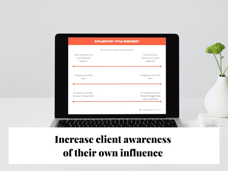 May include: A laptop screen displays a worksheet titled "Explanatory Style Worksheet". The worksheet features a series of statements about influence and asks the user to place their response on a scale. The text below the laptop reads "Increase client awareness of their own influence."