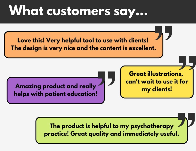 Puede incluir: Un collage de testimonios de clientes con citas sobre un producto. Las citas est&aacute;n en cajas amarillas, moradas y verdes con comillas. El texto dice: "&iexcl;Me encanta! Herramienta muy &uacute;til para usar con clientes. El dise&ntilde;o es muy bonito y el contenido es excelente." "&iexcl;Producto incre&iacute;ble y realmente ayuda con la educaci&oacute;n del paciente!" "&iexcl;Grandes ilustraciones, no puedo esperar a usarlo para mis clientes!" "&iexcl;El producto es &uacute;til para mi pr&aacute;ctica de psicoterapia! &iexcl;Gran calidad e inmediatamente &uacute;til."