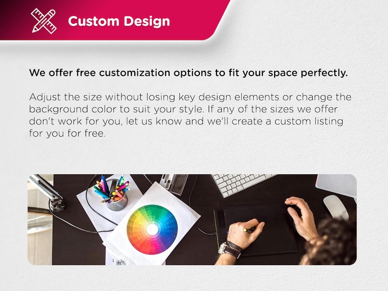 May include: A person customizing a design on a computer. The design includes a color wheel with a rainbow of colors. The text on the screen reads "Custom Design". We offer free customization options to fit your space perfectly. Adjust the size without losing key design elements or change the background color to suit your style. If any of the sizes we offer don't work for you, let us know and we'll create a custom listing for you for free.
