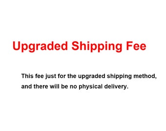 Fee for upgraded shipping