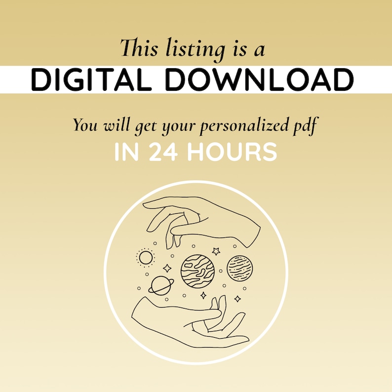 May include: A digital download listing with a graphic of two hands holding planets and stars in a circle. The text reads "This listing is a DIGITAL DOWNLOAD You will get your personalized pdf IN 24 HOURS"