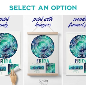 May include: Three options for a personalized zodiac chart print: print only, print with hangers, or a wooden framed print. The chart features a blue and green watercolor galaxy design with a moon and stars. The name "FRIDA" is printed below the chart, along with the date and time of birth. The text "STARRY TALES" is printed below the image.