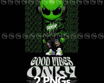 Streetwear Alien Good Vibes Only PNG Design, streetwear, sublimation, t-shirt design, alien, alien design, green alien, urban, clipart, png