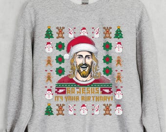 Funny Jesus Birthday Ugly Christmas Sweatshirt: Religious Holiday Tee