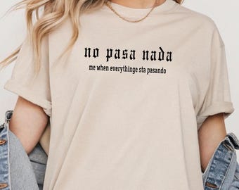 No Pasa Nada Shirt, Funny Spanish Graphic Tee, Teacher Life Top