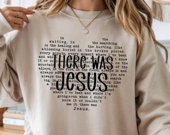 There Was Jesus Heart Lyrics Sweatshirt: Zach Williams Faith Tee