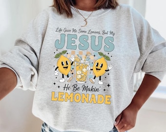 Life Gave Me Some Lemons But My Jesus He Be Makin' Lemonade Shirt, Christian T-Shirt, Faith Shirt, God's Got My Back, Funny Lemonade Tee