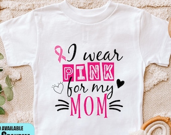 Breast Cancer Awareness Toddler Shirt: I Wear Pink For My Mom