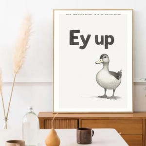 Ey Up Duck Print | Funny Bathroom Wall Art | Cute Typographic Poster | Quirky Home Decor Gift