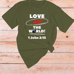 Bible verse faith-based Tshirt, spiritual clothing, short sleeve shirts, Biblical love not the world Tshirt, scripture inspired shirt gift