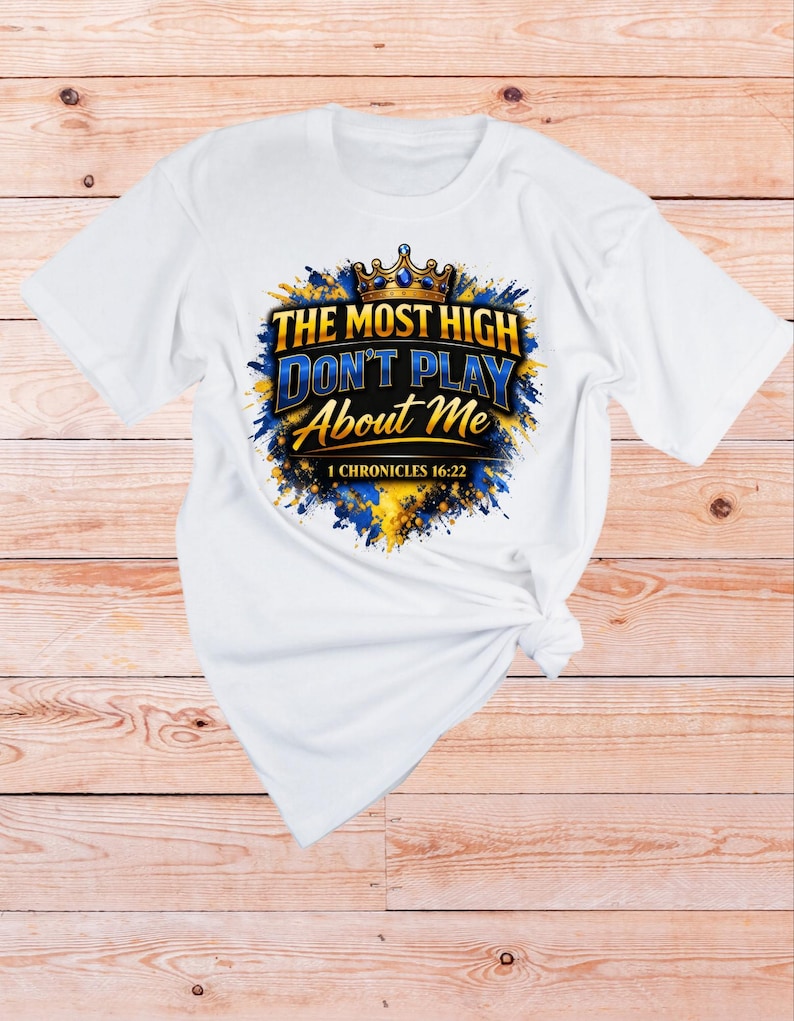 1 Chronicles 16 22 Bible verse Shirt | The Most High dont play About Me | Sarcastic Inspirational shirt | Scripture Tshirt | Faith Apparel White