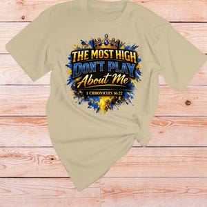 1 Chronicles 16 22 Bible verse Shirt | The Most High dont play About Me | Sarcastic Inspirational shirt | Scripture Tshirt | Faith Apparel Sand
