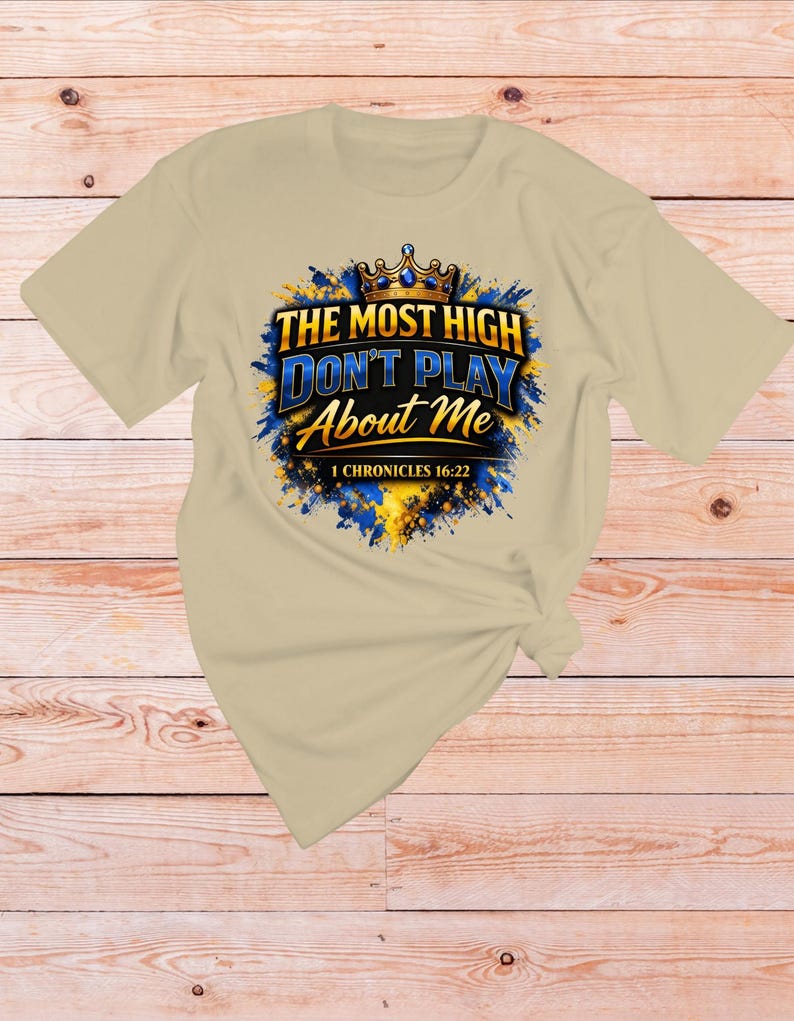 1 Chronicles 16 22 Bible verse Shirt | The Most High dont play About Me | Sarcastic Inspirational shirt | Scripture Tshirt | Faith Apparel Sand