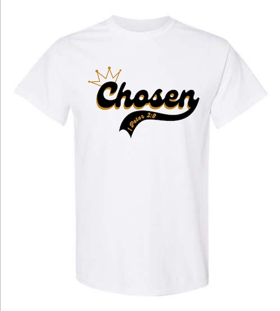 Chosen 1 Peter 2:9 Christian Apparel You Are Chosen Bible Verse T Shirt Chosen 1 Peter 2:9 Christian Apparel You Are Chosen Bible Verse T Shirt
