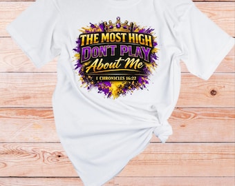 1 Kronieken 16:22-shirt | De Allerhoogste GOD Speel niet over mij | Sarcastisch T-shirt Faith | Inspirerend T-shirt met schrifttekst, spirituele kleding
